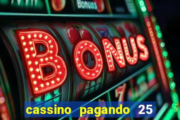 cassino pagando 25 reais no cadastro